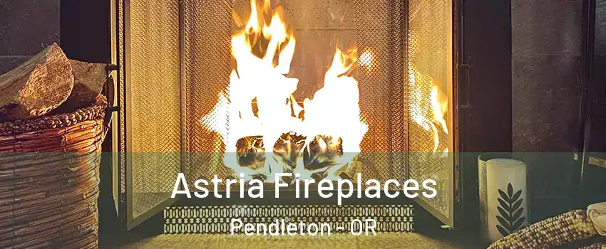  Astria Fireplaces Pendleton - OR