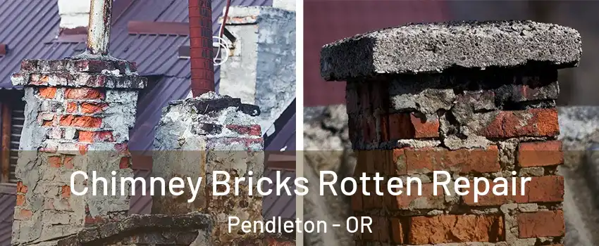 Chimney Bricks Rotten Repair Pendleton - OR