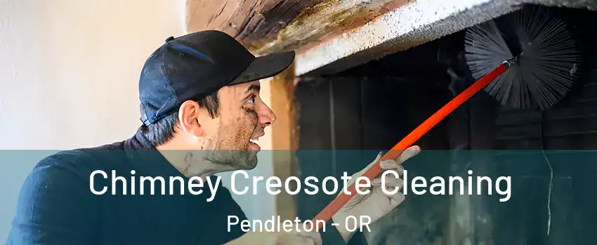  Chimney Creosote Cleaning Pendleton - OR