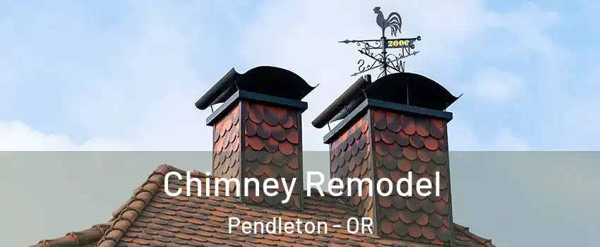  Chimney Remodel Pendleton - OR