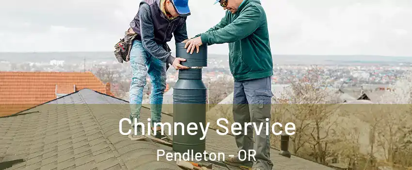  Chimney Service Pendleton - OR