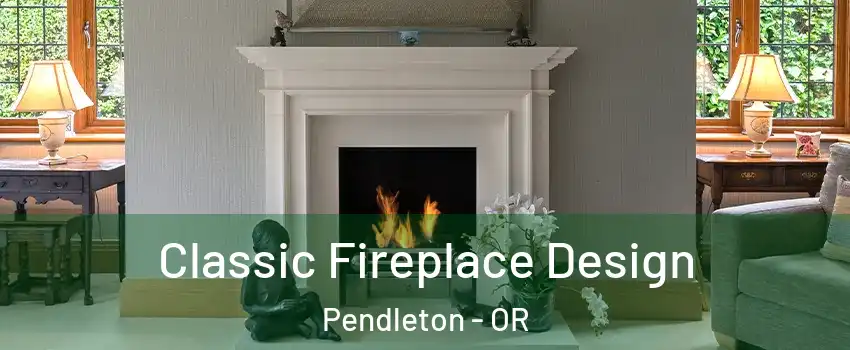  Classic Fireplace Design Pendleton - OR