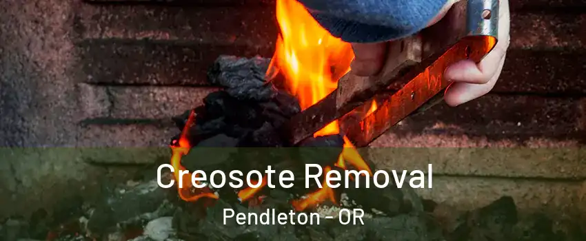  Creosote Removal Pendleton - OR