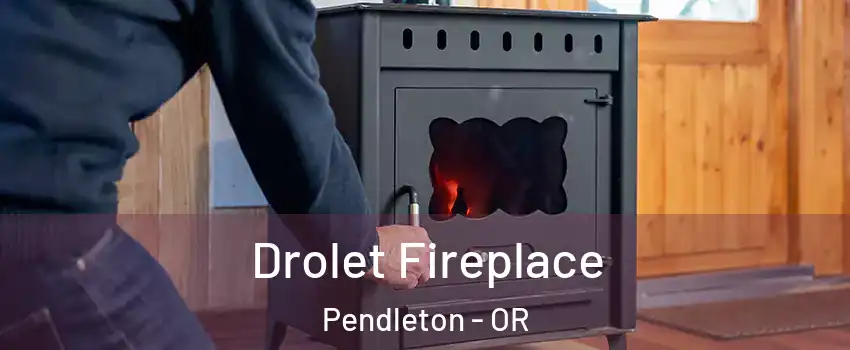  Drolet Fireplace Pendleton - OR