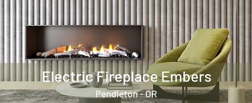 Electric Fireplace Embers Pendleton - OR