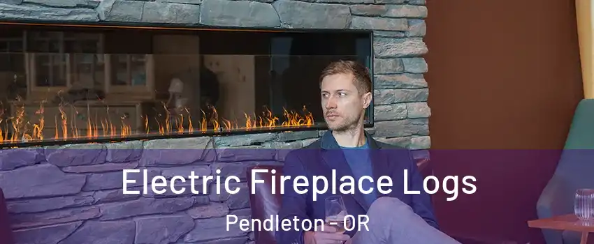  Electric Fireplace Logs Pendleton - OR
