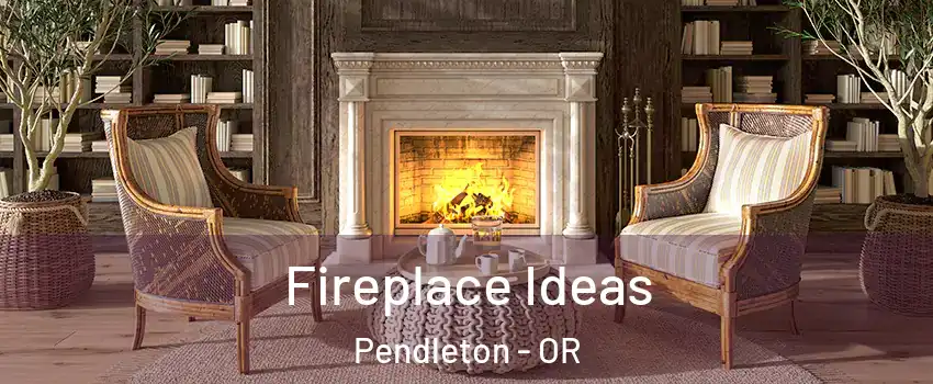  Fireplace Ideas Pendleton - OR