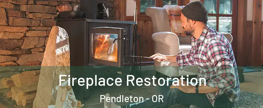  Fireplace Restoration Pendleton - OR
