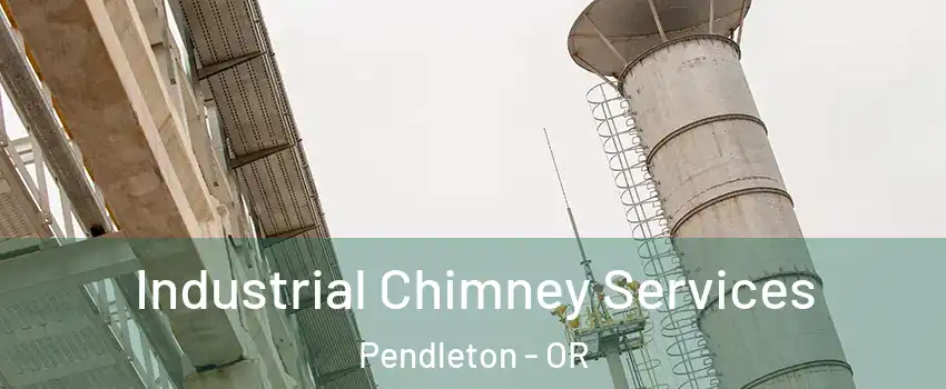 Industrial Chimney Services Pendleton - OR