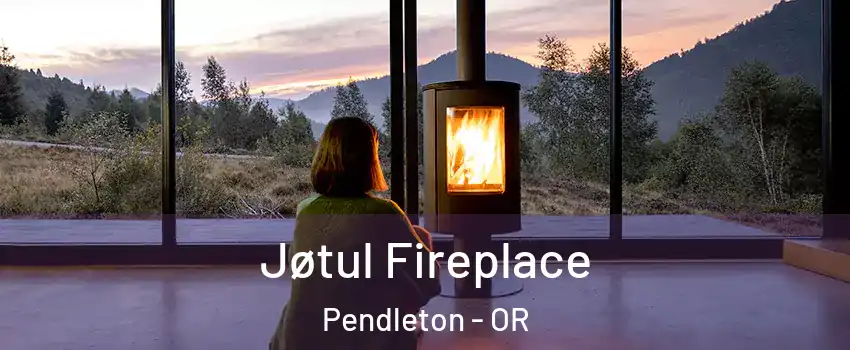  Jøtul Fireplace Pendleton - OR