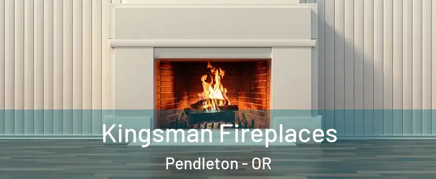  Kingsman Fireplaces Pendleton - OR