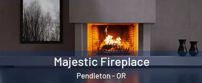  Majestic Fireplace Pendleton - OR