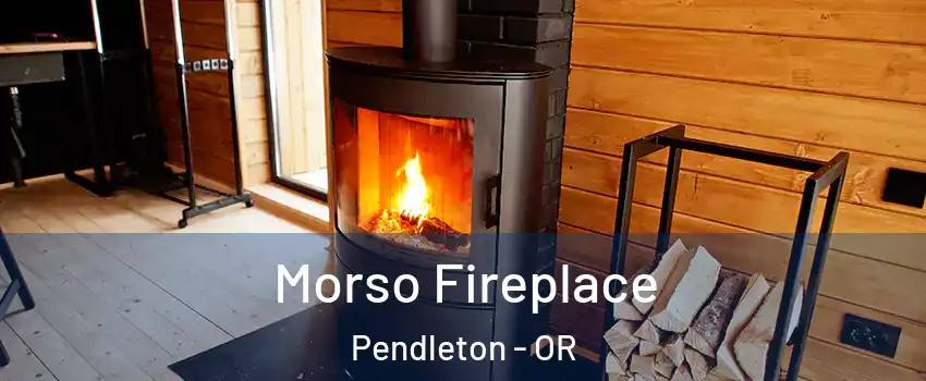  Morso Fireplace Pendleton - OR
