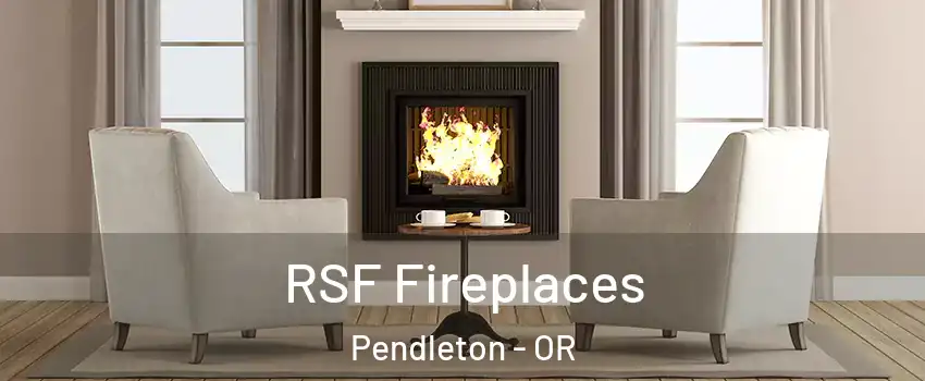  RSF Fireplaces Pendleton - OR
