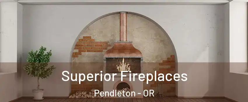  Superior Fireplaces Pendleton - OR