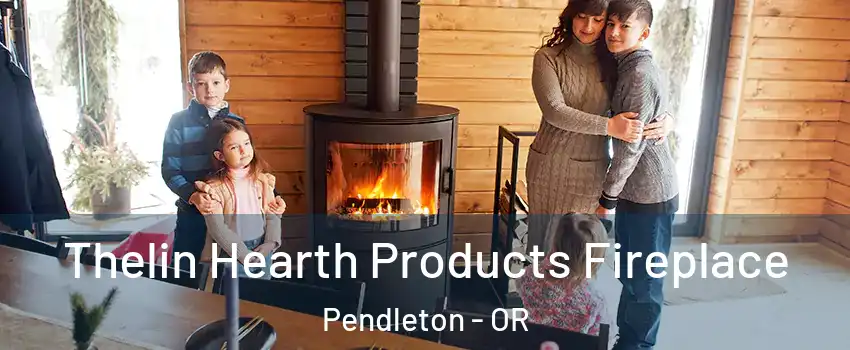  Thelin Hearth Products Fireplace Pendleton - OR