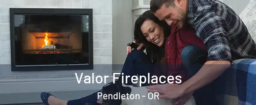  Valor Fireplaces Pendleton - OR
